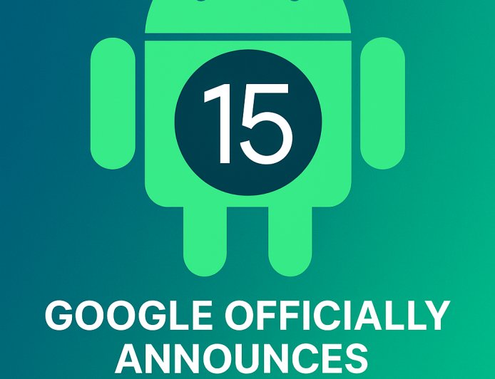 Android 15 Released: New Features, Better Privacy & Performance Boost